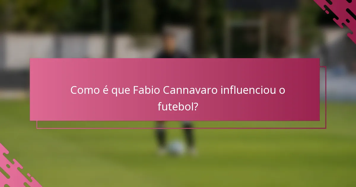 Como é que Fabio Cannavaro influenciou o futebol?