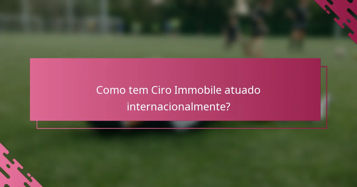 Como tem Ciro Immobile atuado internacionalmente?