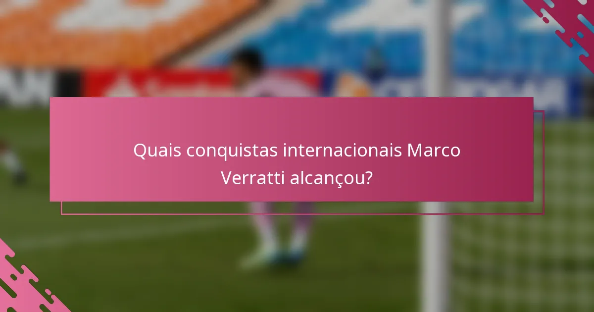 Quais conquistas internacionais Marco Verratti alcançou?