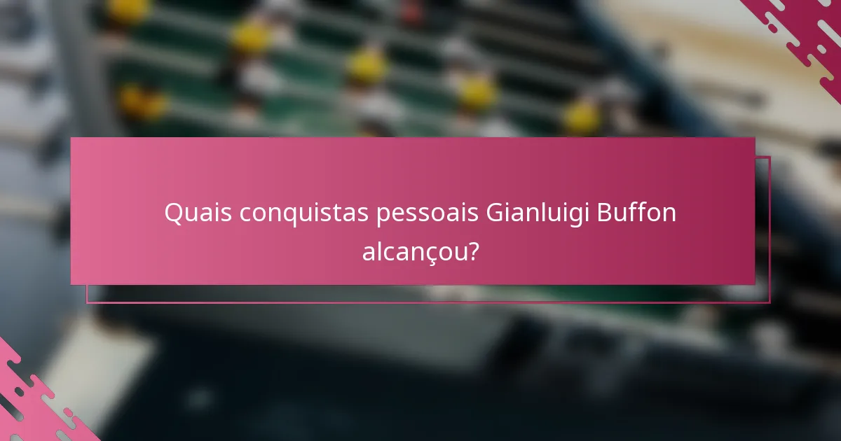 Quais conquistas pessoais Gianluigi Buffon alcançou?