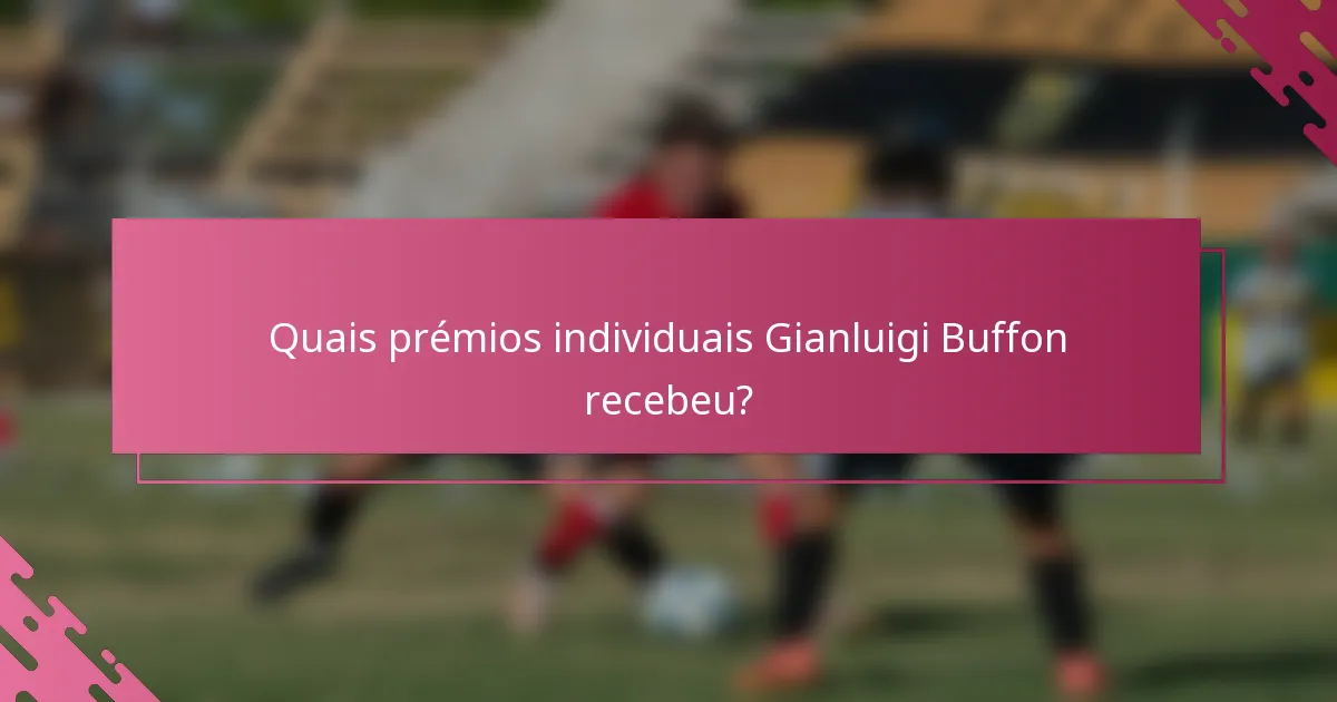 Quais prémios individuais Gianluigi Buffon recebeu?