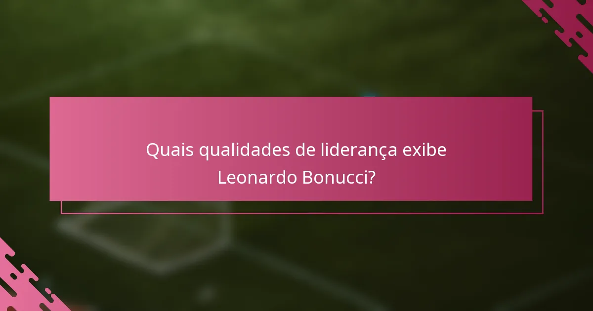Quais qualidades de liderança exibe Leonardo Bonucci?