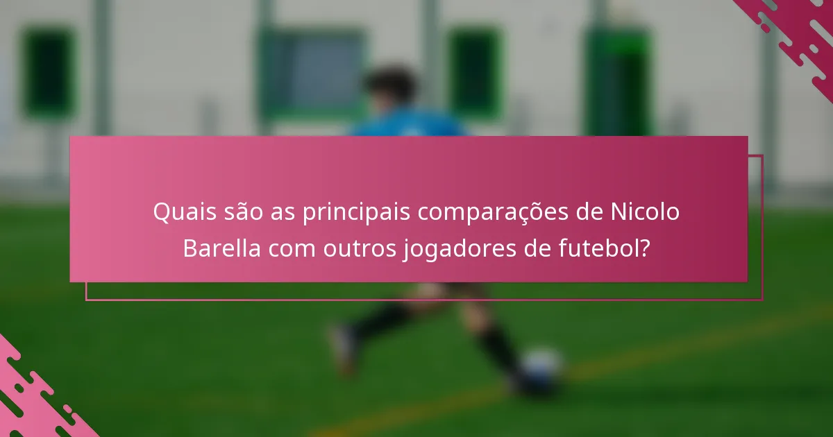 Quais são as principais comparações de Nicolo Barella com outros jogadores de futebol?