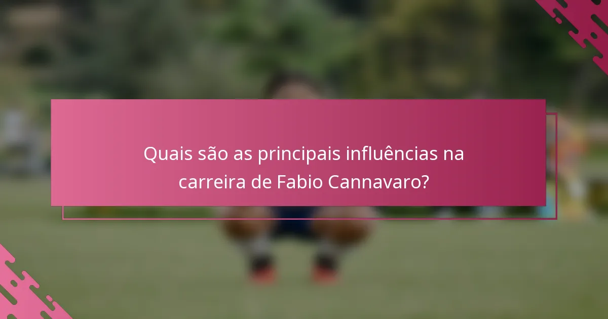 Quais são as principais influências na carreira de Fabio Cannavaro?