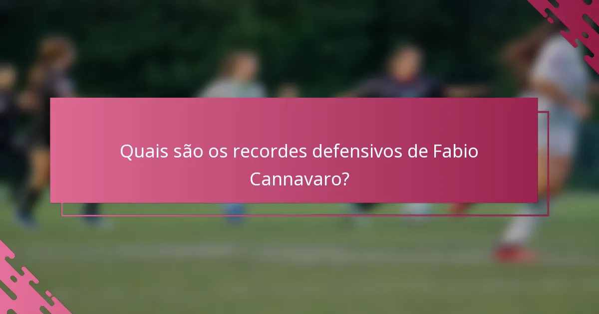 Quais são os recordes defensivos de Fabio Cannavaro?