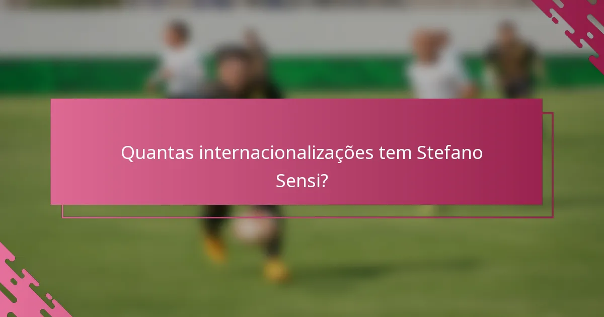 Quantas internacionalizações tem Stefano Sensi?