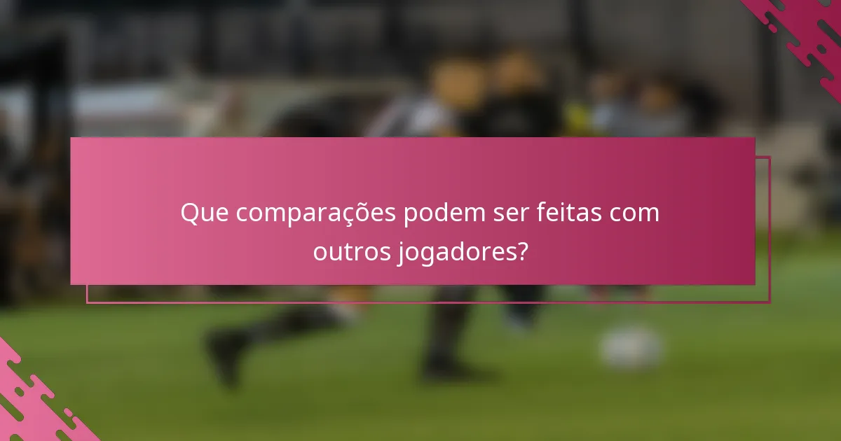 Que comparações podem ser feitas com outros jogadores?